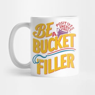 Be A Bucket Filler Mug